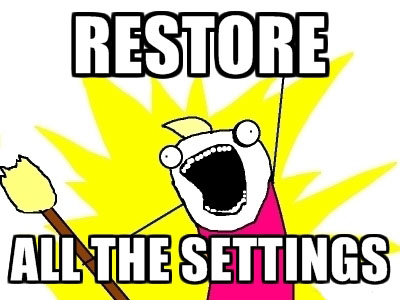 Restore all the settings.